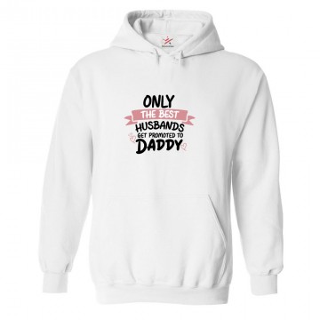 Only The Best Husbands Get Promoted To Daddy Classic Unisex Kids and Adults Pullover Hoodie for Fathers